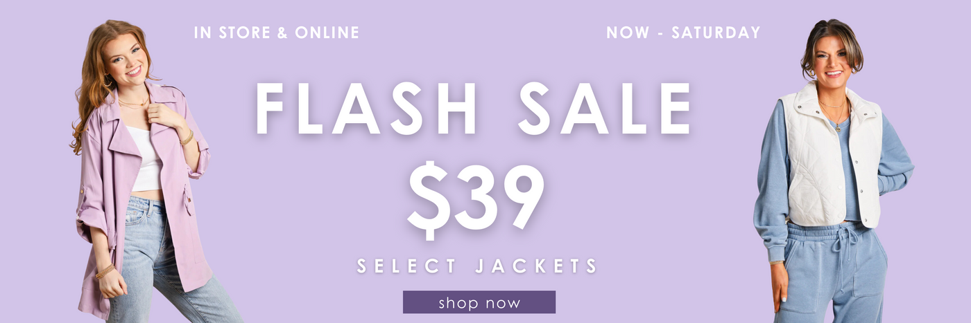 $39 flash sale on select jackets! Shop now!