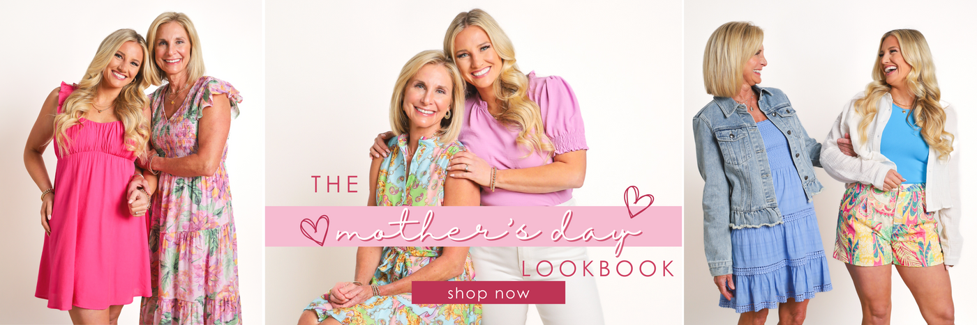 Celebrate Mother's Day by shopping our new Mother's Day Lookbook! 